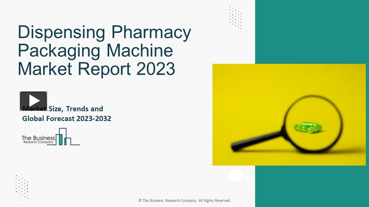 PPT Dispensing Pharmacy Packaging Machine Global Market Report 2023
