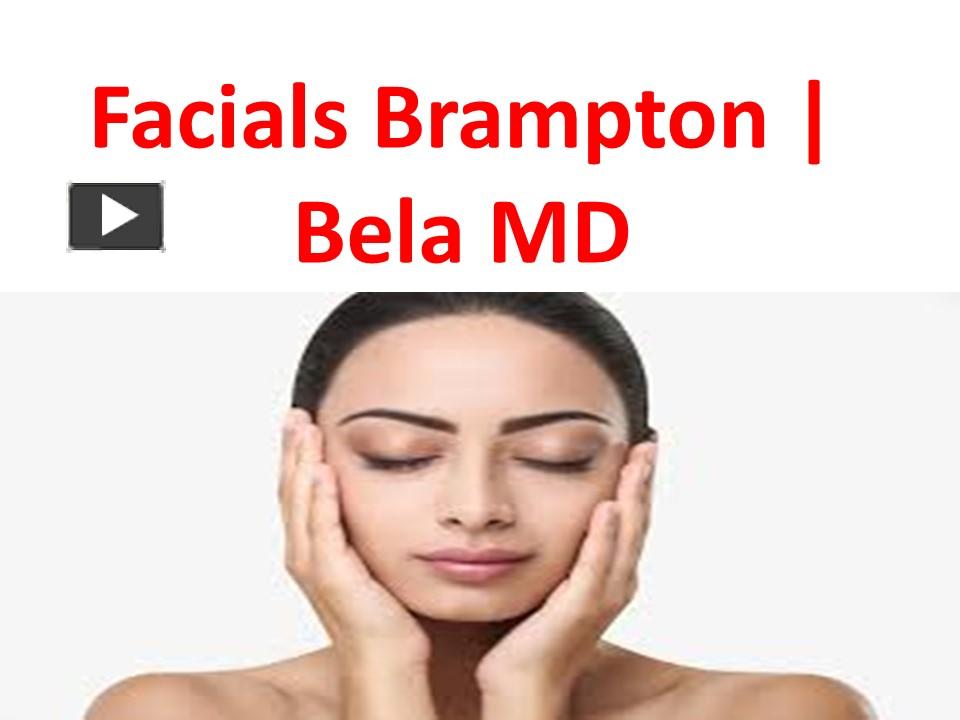 Ppt Facials Brampton Bela Md Powerpoint Presentation Free To Download Id 97d166 Mdyzm
