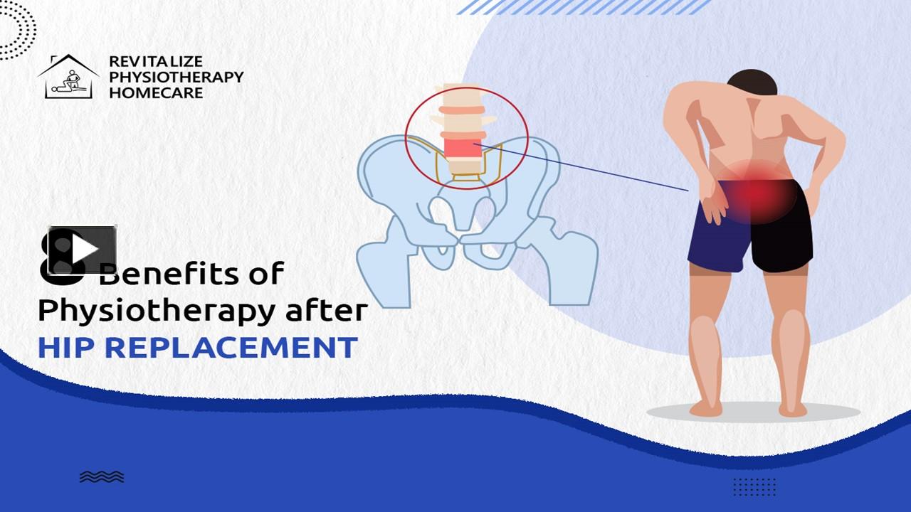 PPT 8 BENEFITS OF PHYSIOTHERAPY AFTER HIP REPLACEMENT PowerPoint