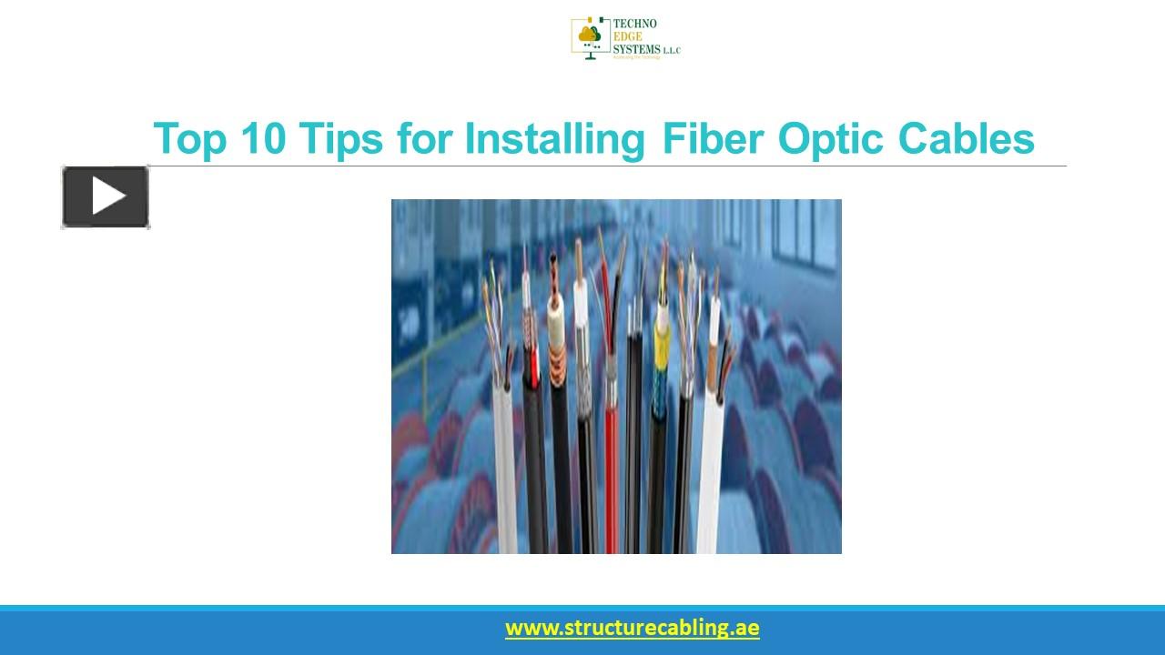 PPT Top 10 Tips for Installing Fiber Optic Cables PowerPoint