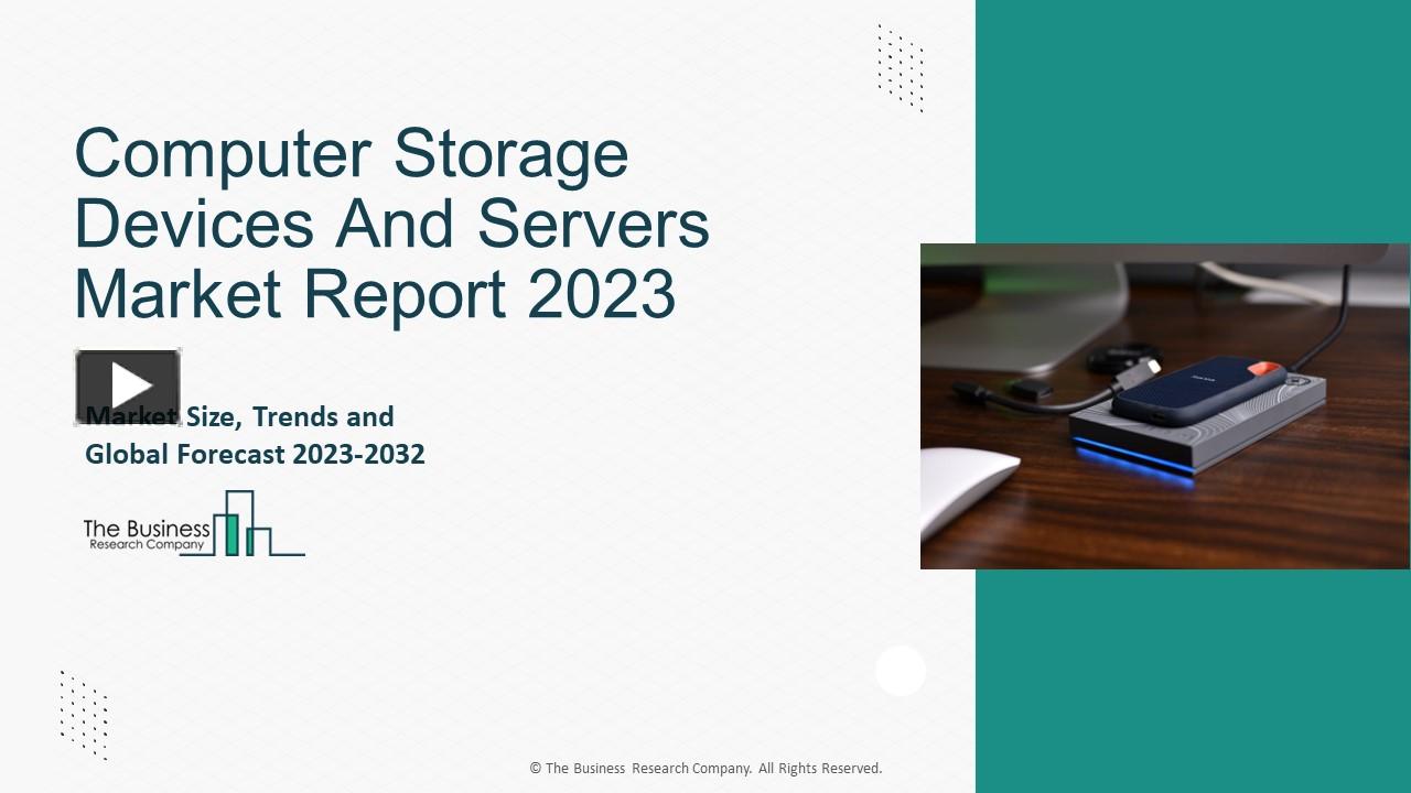 PPT Computer Storage Devices And Servers Global Market Statistics And Key Drivers 2032