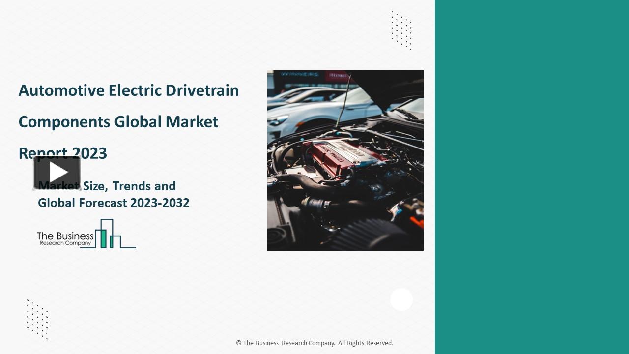 PPT Automotive Electric Drivetrain Components Market Trends, Growth