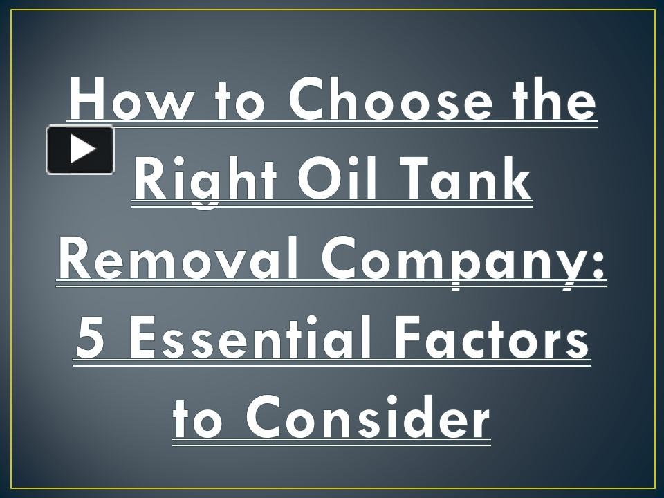 PPT How to Choose the Right Oil Tank Removal Company 5 Essential