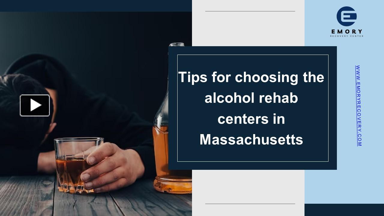 PPT Tips for choosing the alcohol rehab centers in Massachusetts