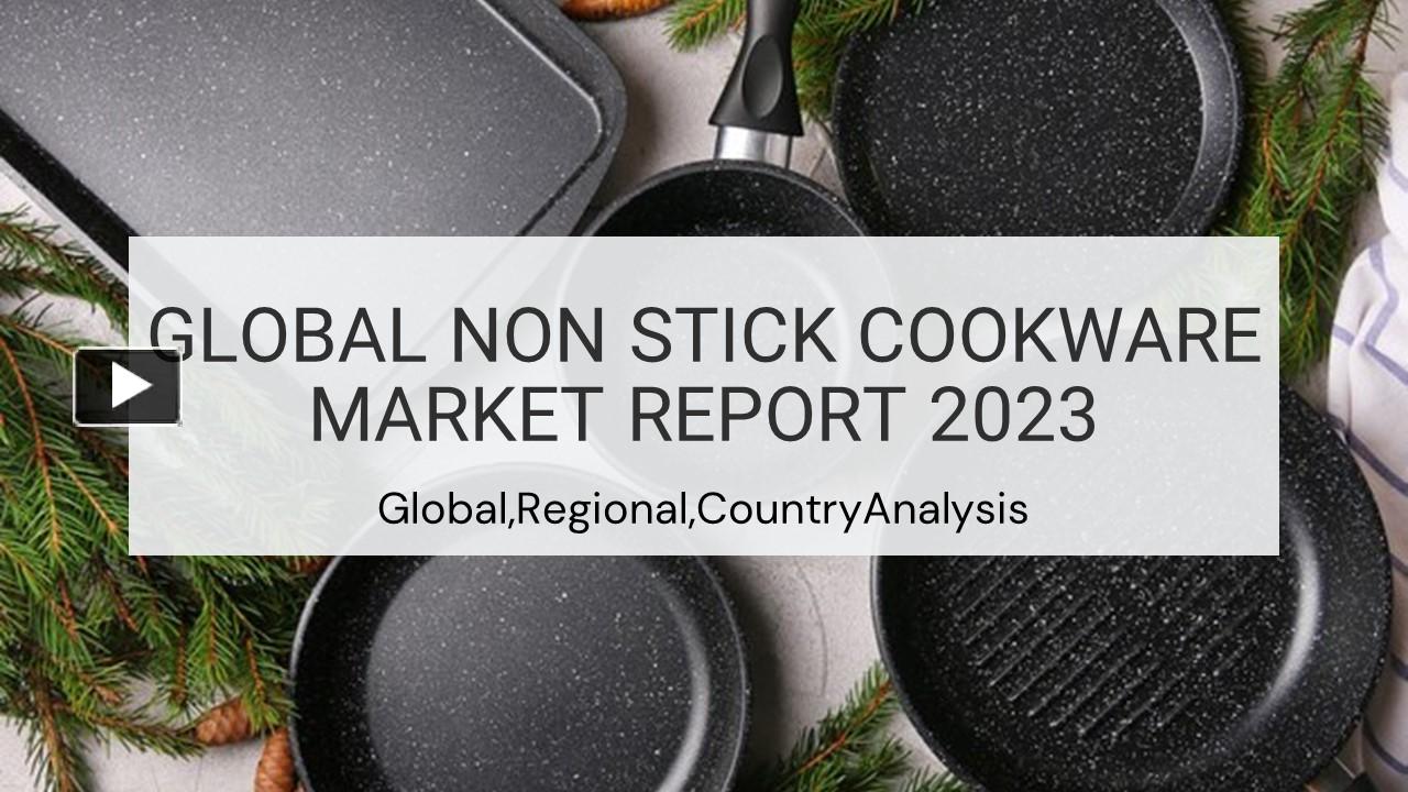 PPT Non Stick Cookware Market Report 2023 PowerPoint presentation