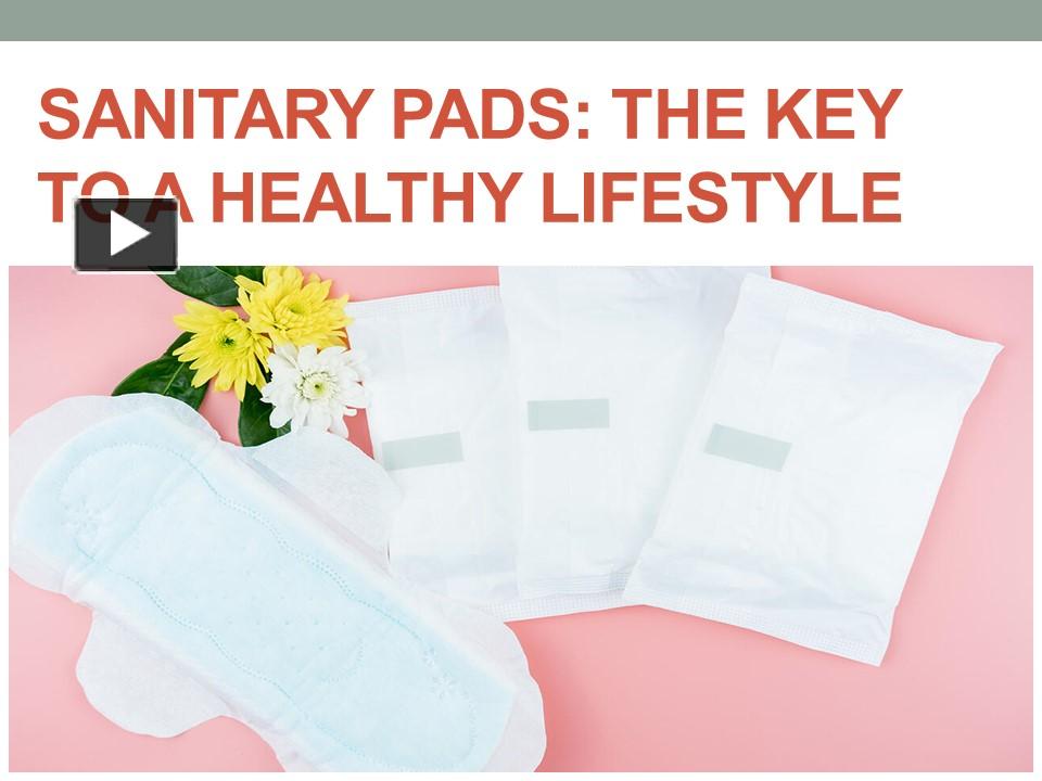 PPT Sanitary Pads The Key to a Healthy Lifestyle PowerPoint