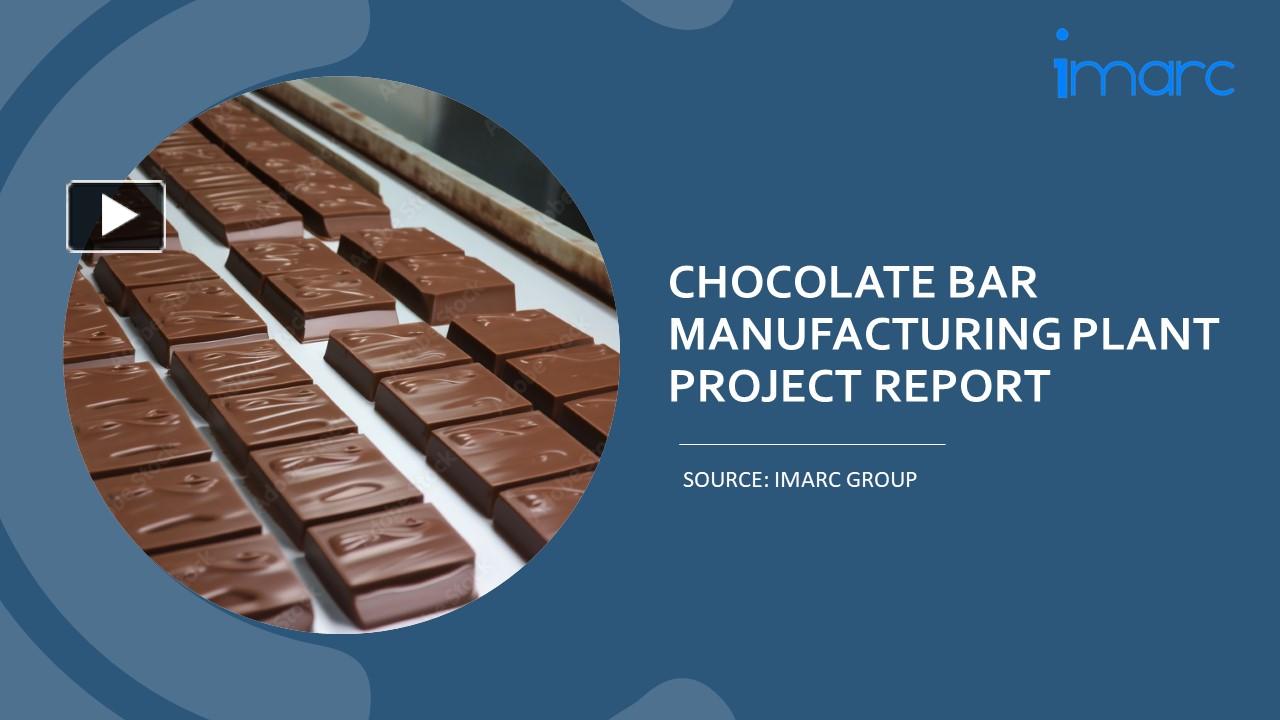 PPT Project Report on Chocolate Bar Manufacturing Plant PowerPoint