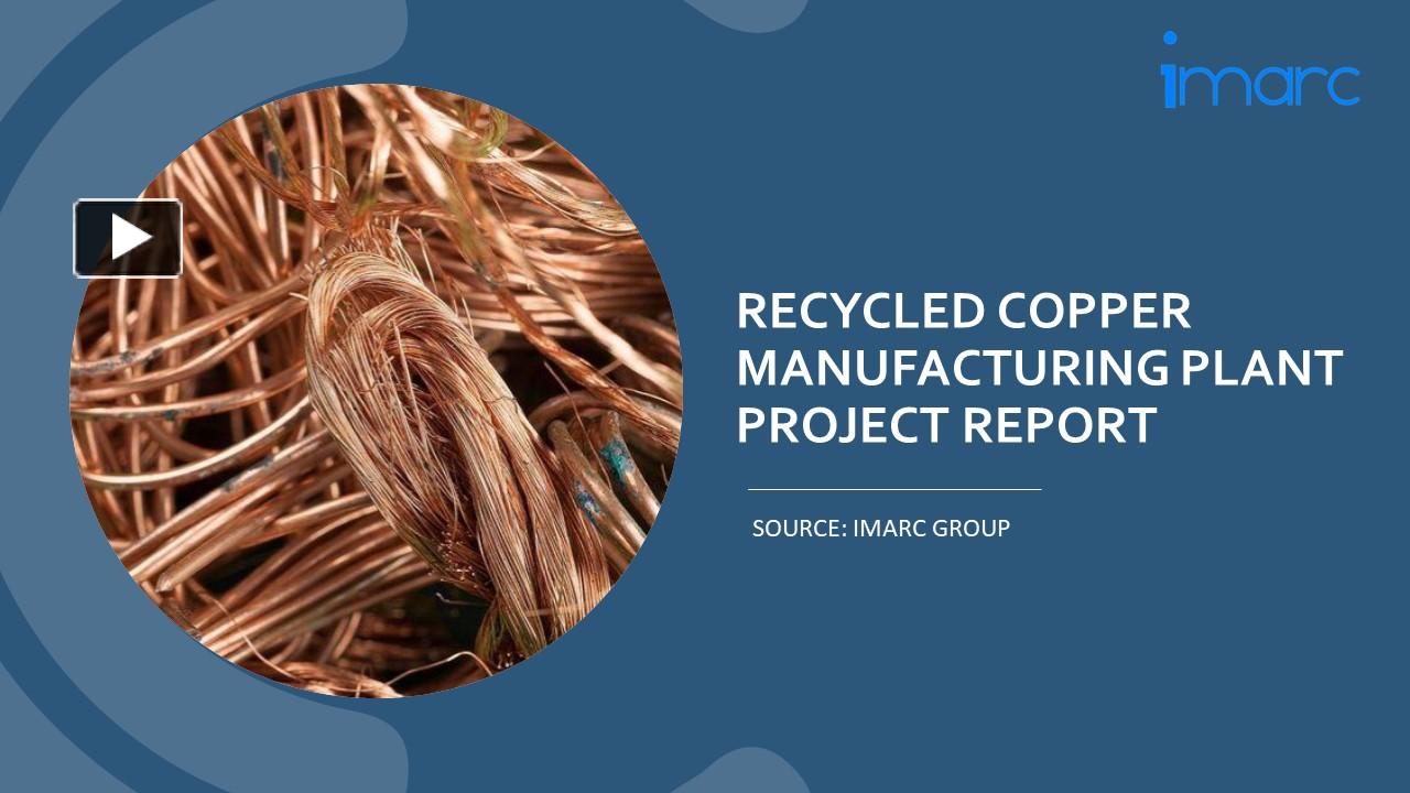 PPT Detailed Project Report on Recycled Copper Manufacturing Plant Setup PowerPoint
