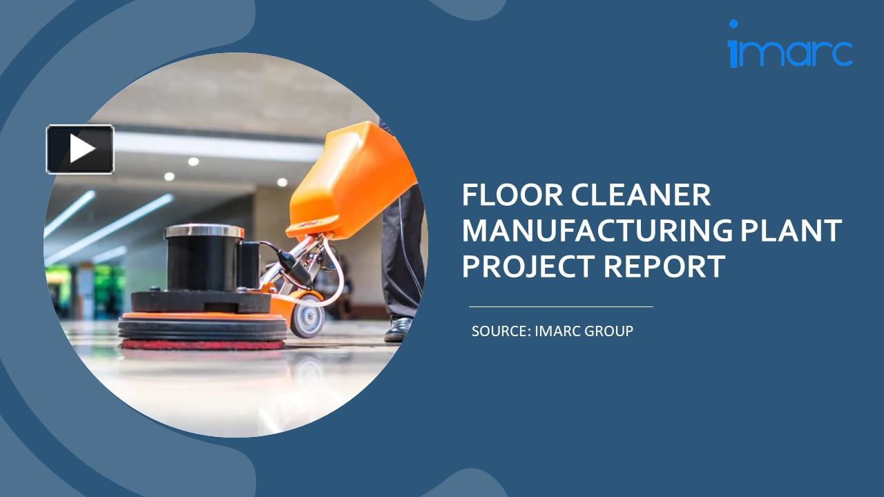 PPT Detailed Project Report on Floor Cleaner Manufacturing Plant