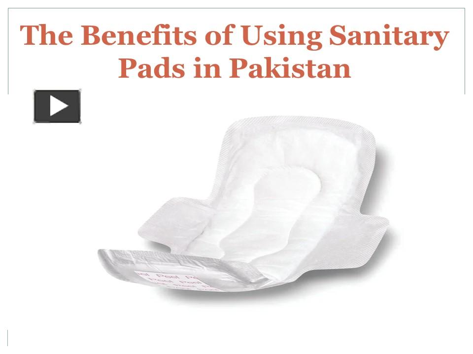 PPT The Benefits of Using Sanitary Pads in Pakistan PowerPoint