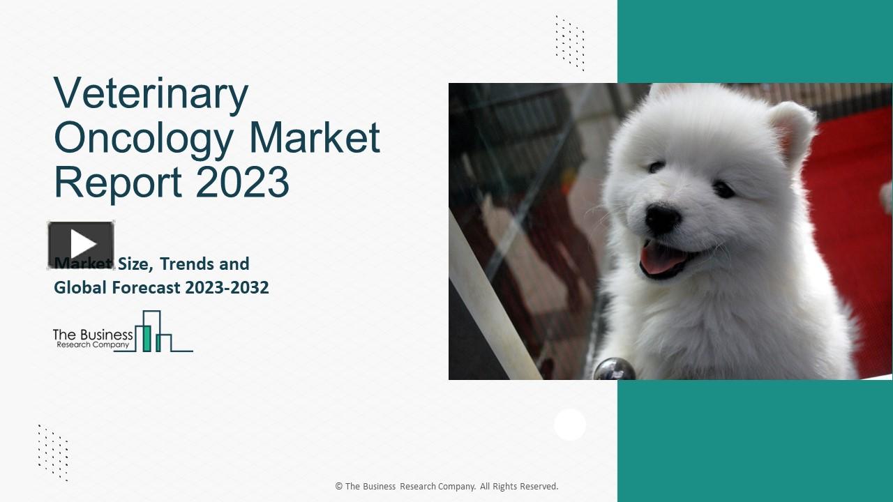 PPT Veterinary Oncology Market Analysis, Latest Developments And