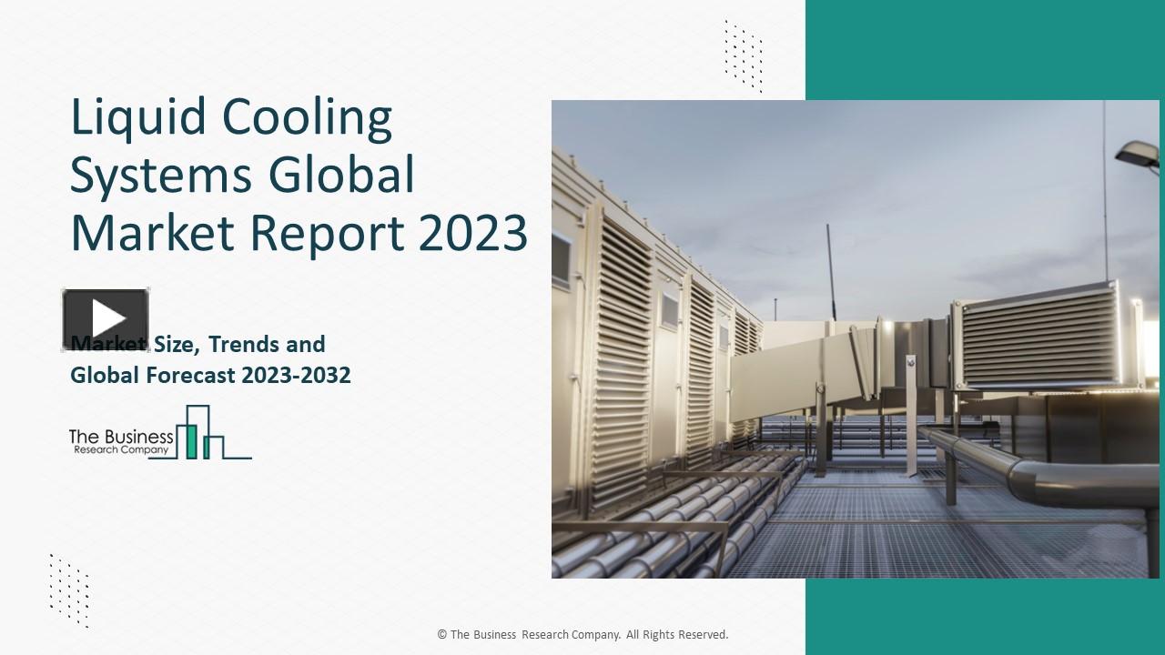 PPT Liquid Cooling Systems Market Growth And Overview Report 2023