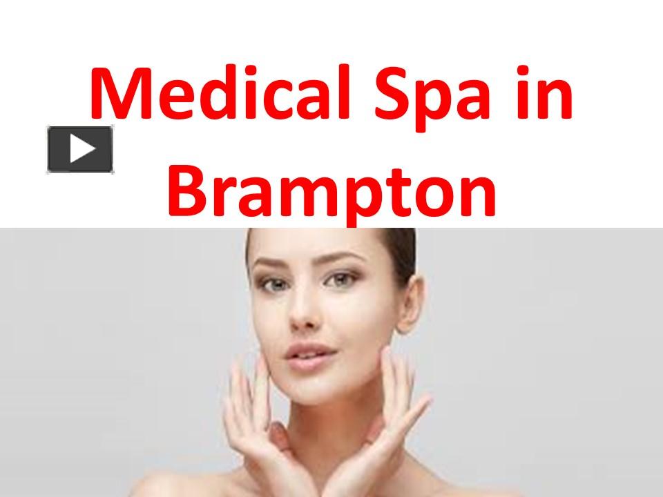 PPT Medical Spa in Brampton PowerPoint presentation free to download id 98080eNTJiY