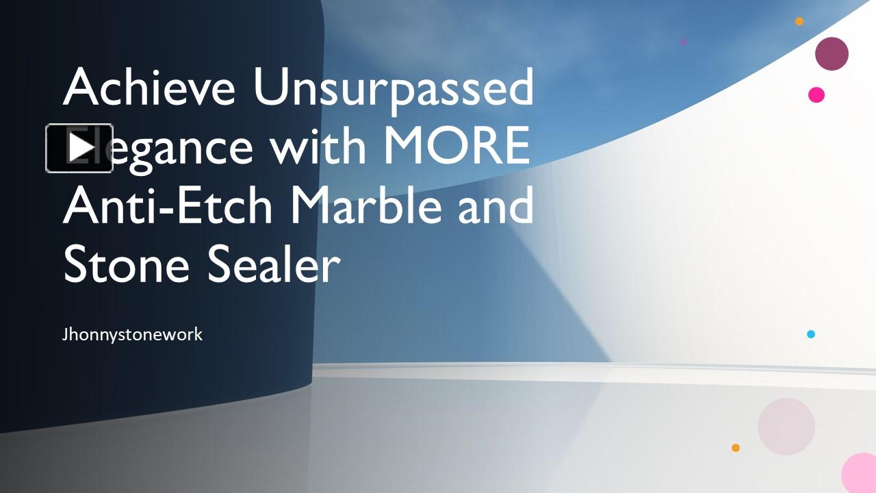 PPT Achieve Unsurpassed Elegance with MORE AntiEtch Marble and Stone
