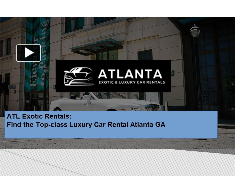 PPT ATL Exotic Rentals Find the Topclass Luxury Car Rental Atlanta