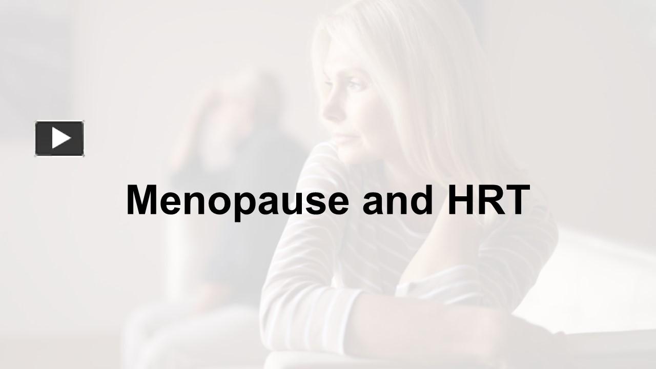 PPT Understanding Menopause and HRT PowerPoint presentation free to