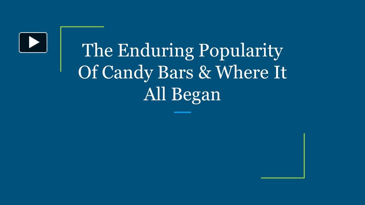 PPT The Enduring Popularity Of Candy Bars & Where It All Began