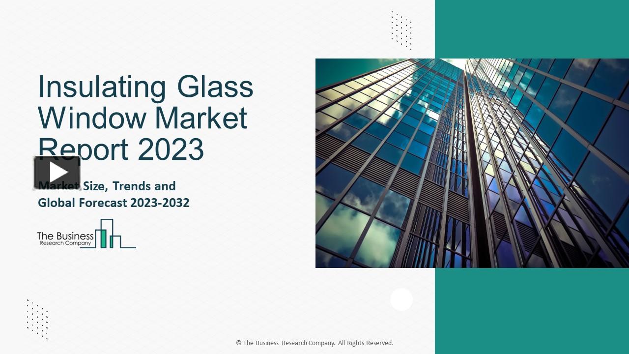 PPT Insulating Glass Window Market 20232032 Industry Trends