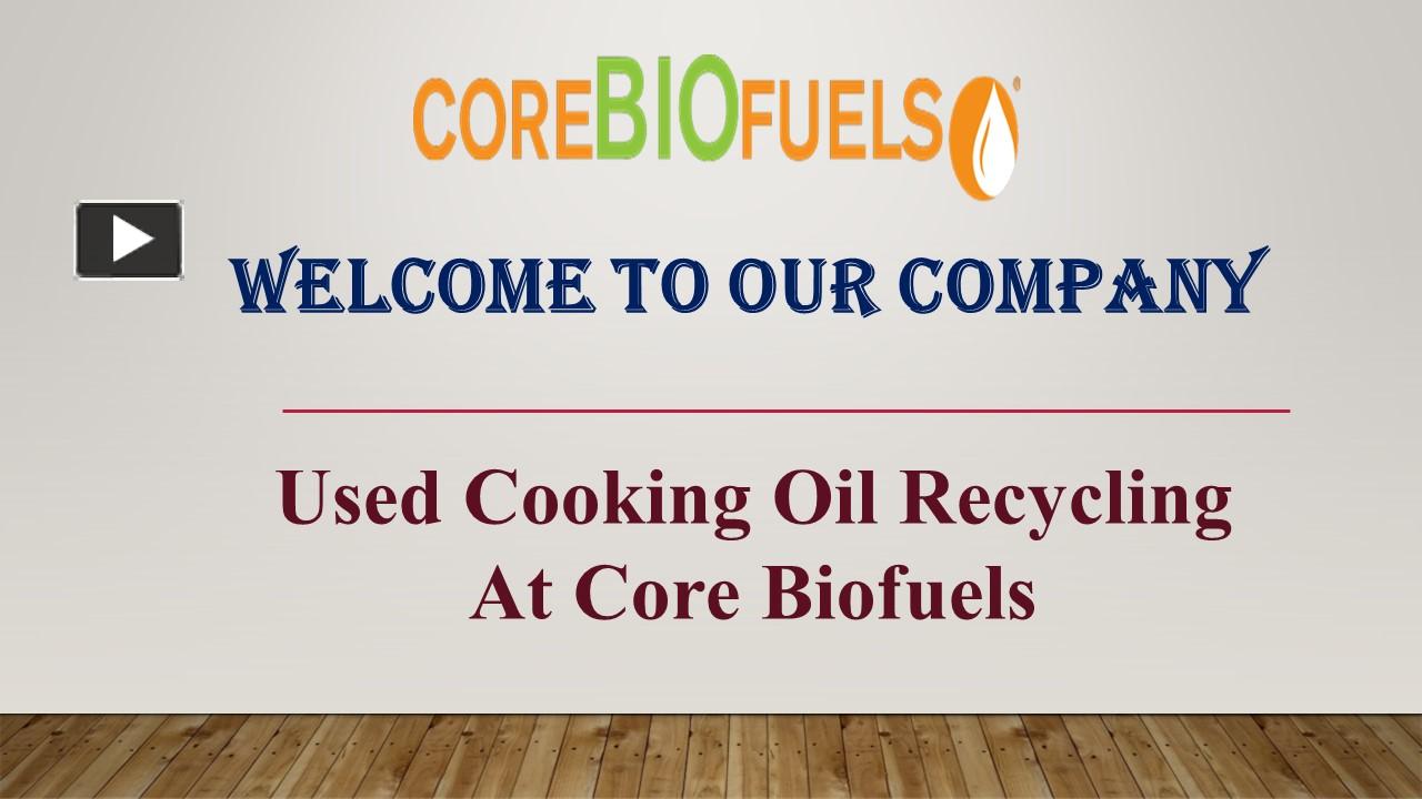 PPT Used Cooking Oil Recycling At Core Biofuels PowerPoint