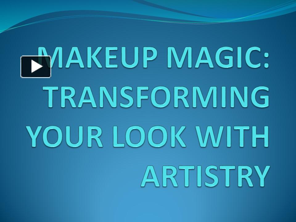 PPT – MAKEUP MAGIC: TRANSFORMING YOUR LOOK WITH ARTISTRY PowerPoint ...