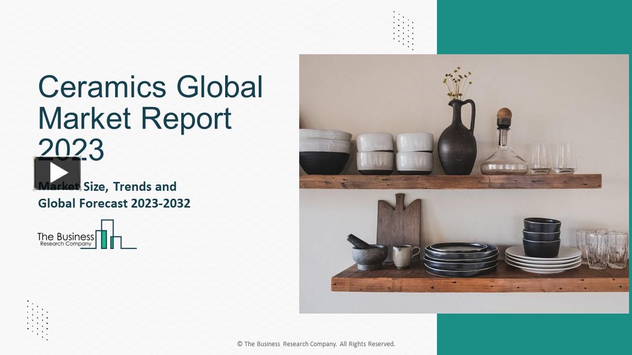 PPT Ceramics Market 2023 By Growth Rate, Sales, Production