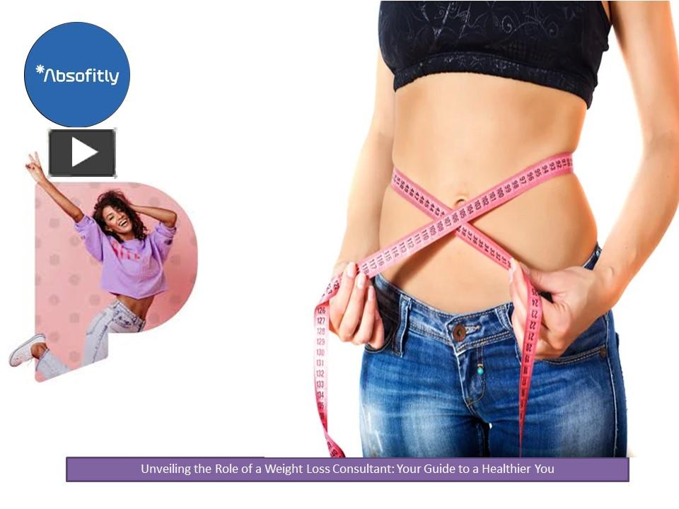 PPT Unveiling the Role of a Weight Loss Consultant Your Guide to a