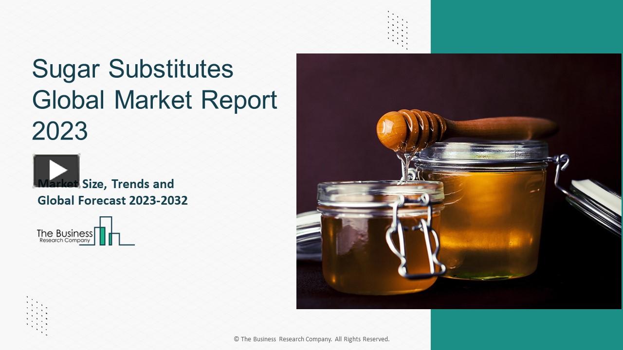 PPT Global Sugar Substitutes Market Analysis 2023 Market Size And
