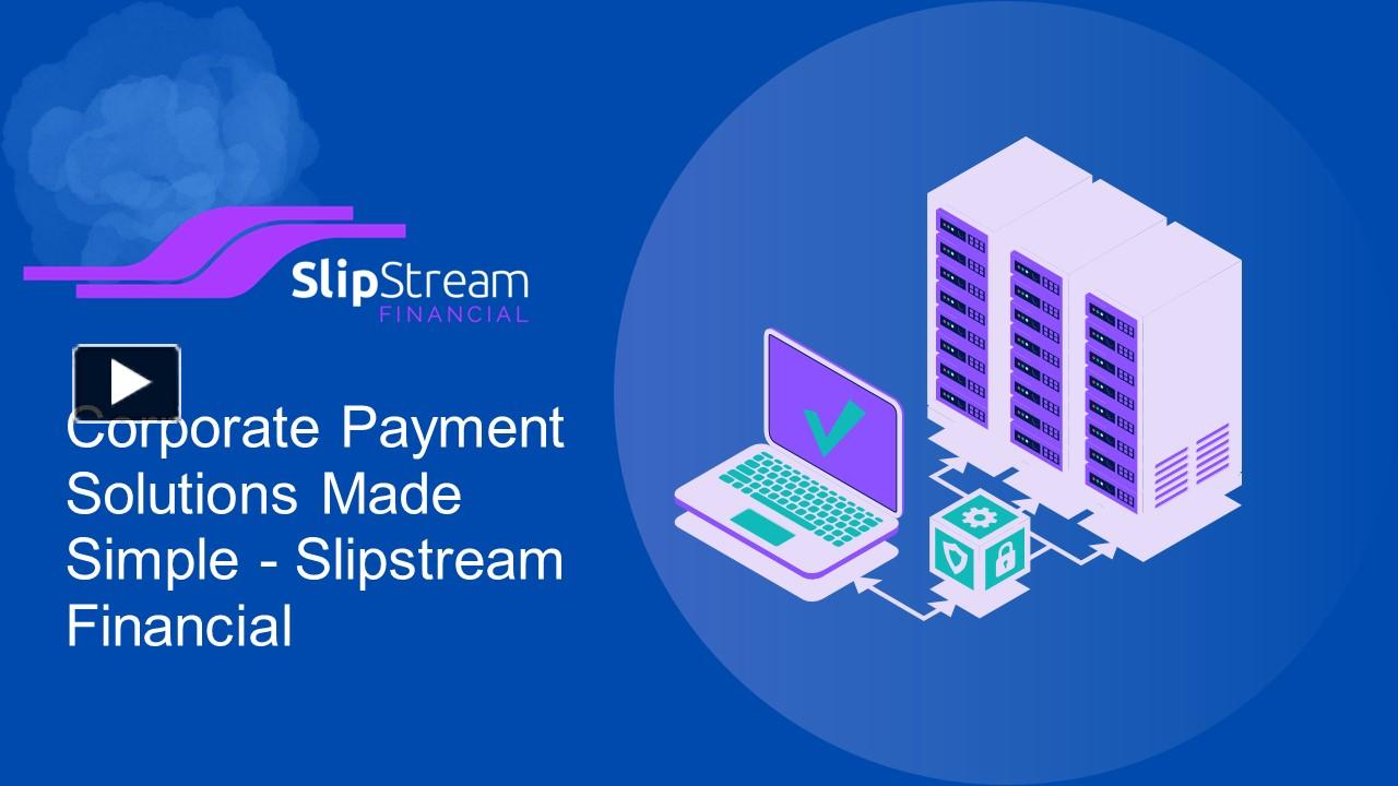 PPT Corporate Payment Solutions Made Simple Slipstream Financial