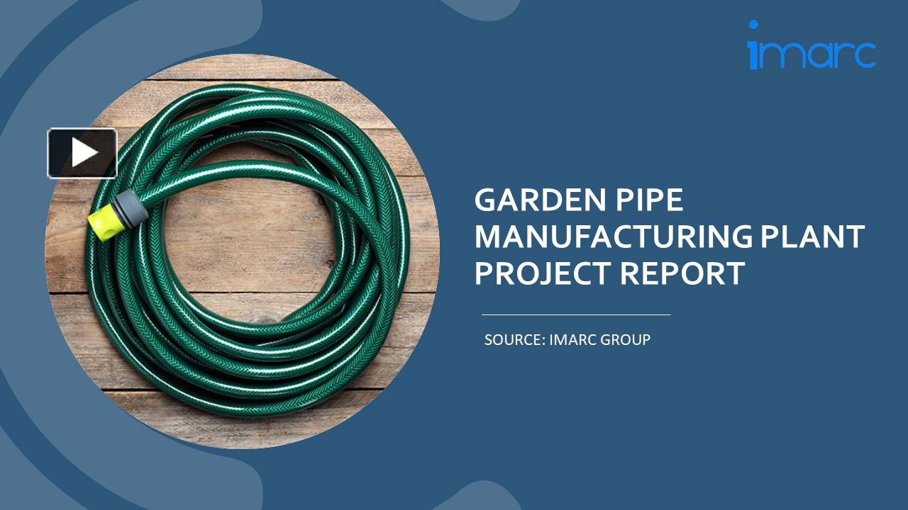 PPT Garden Pipe Manufacturing Unit Project Report 2024 PowerPoint