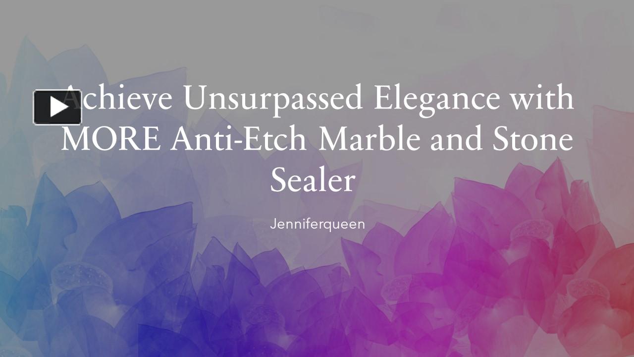 PPT Achieve Unsurpassed Elegance with MORE AntiEtch Marble and Stone