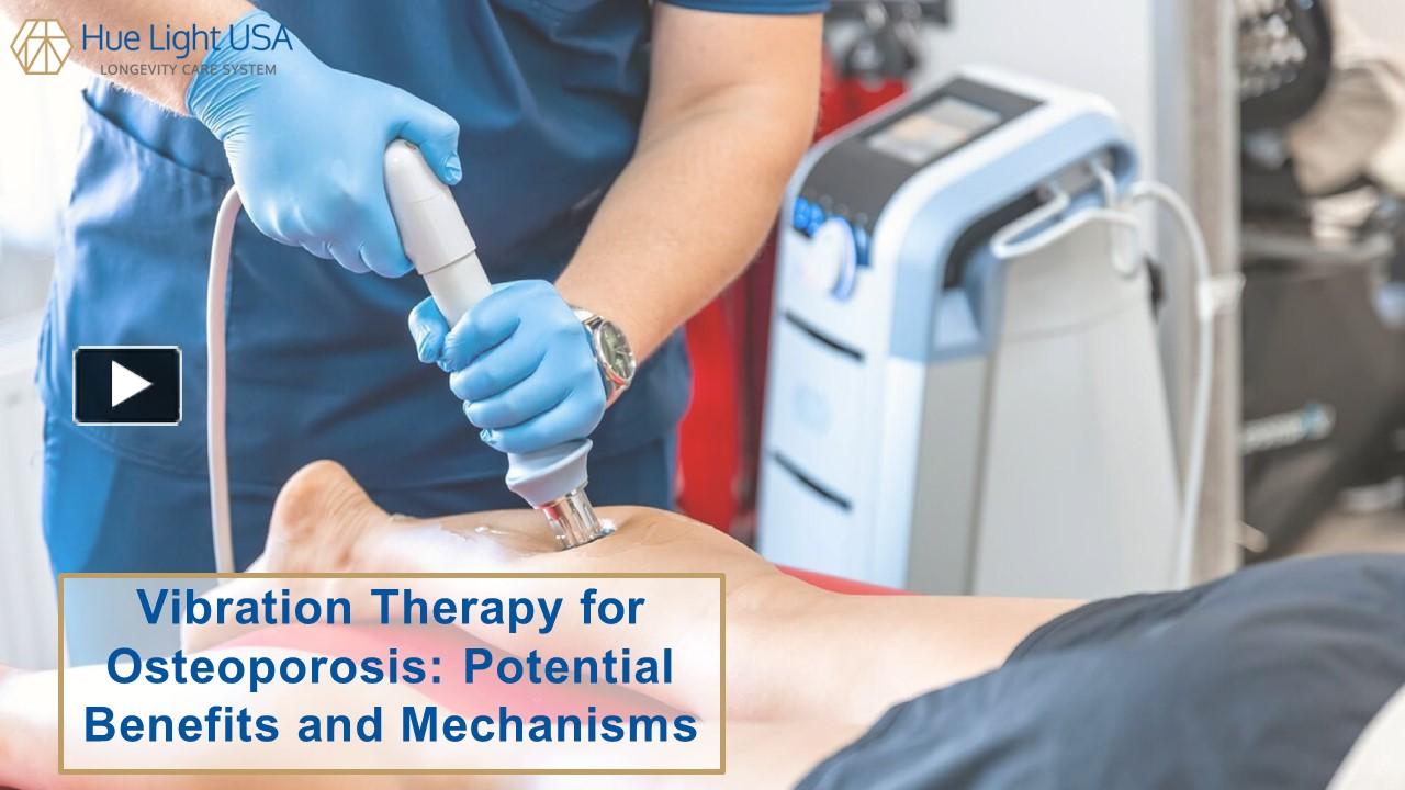 PPT Vibration Therapy for Osteoporosis Potential Benefits and Mechanisms PowerPoint