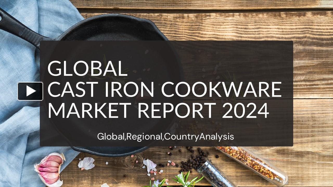 PPT Cast Iron Cookware Market Report 2024 PowerPoint presentation