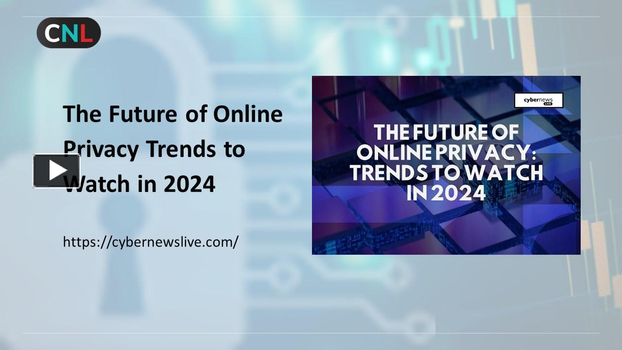 The Future of Online Privacy Trends to Watch in 2024 presentation