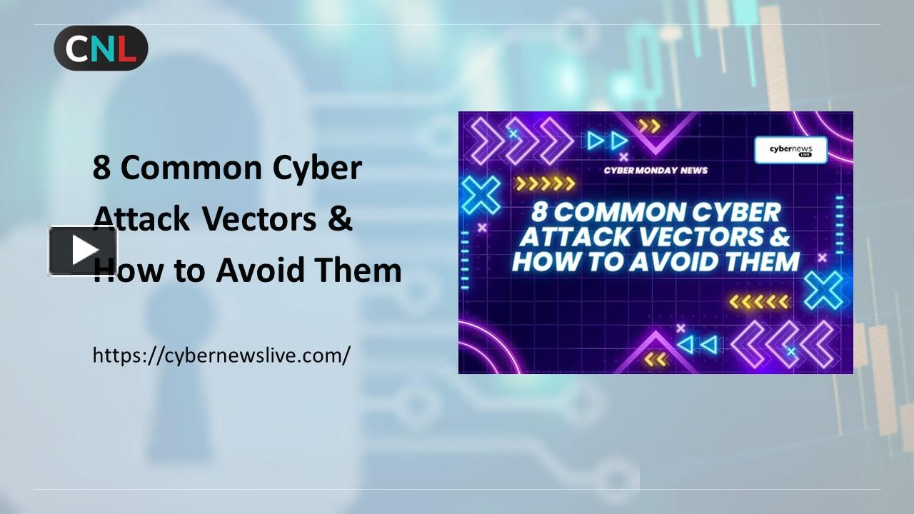 PPT 8 Common Cyber Attack Vectors & How to Avoid Them PowerPoint presentation free to