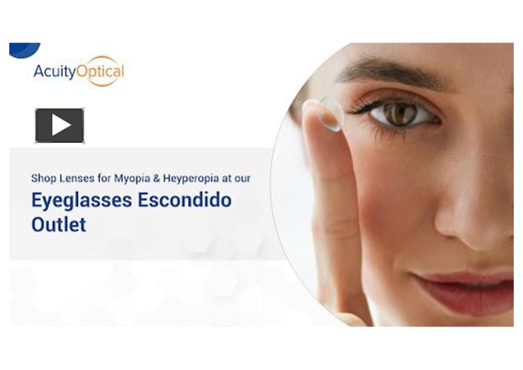 PPT Shop Lenses for Myopia & Heyperopia at Our Eyeglasses Escondido