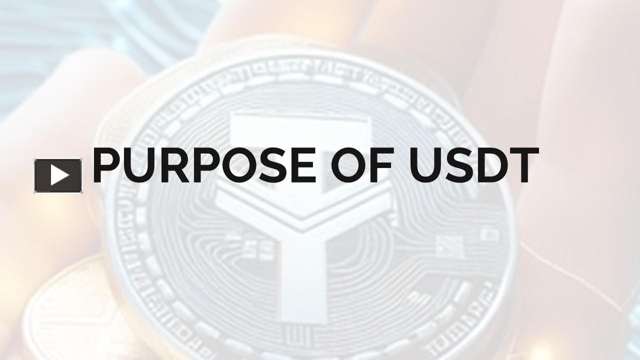 PPT PURPOSE OF USDT (TETHER)BEST COIN TO TRADE PowerPoint