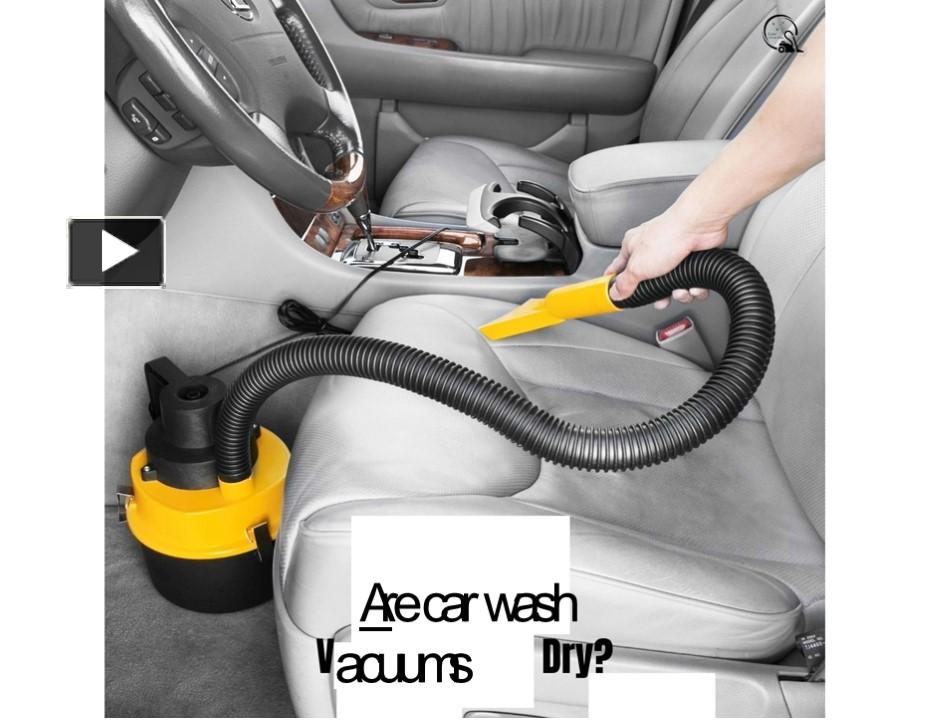 PPT Are Car Wash Vacuums Wet Dry? Explore the Differences