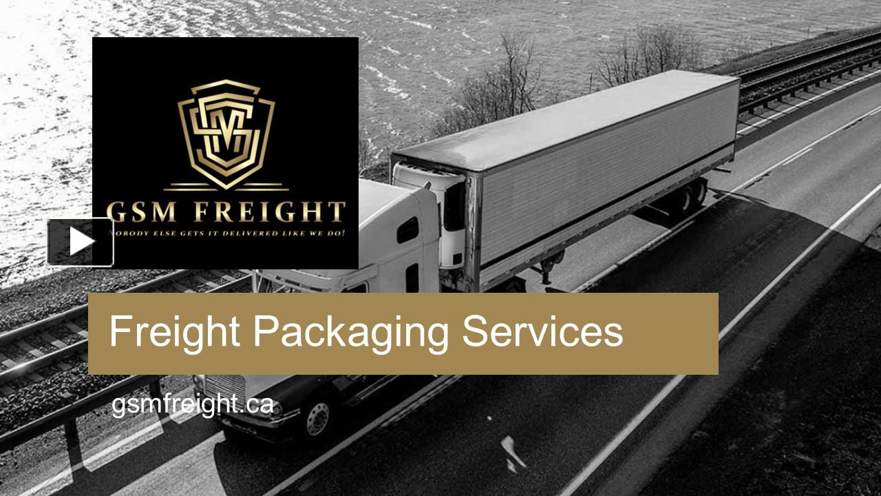 PPT GSM Freight Your Trusted Partner for Reliable Freight Packaging