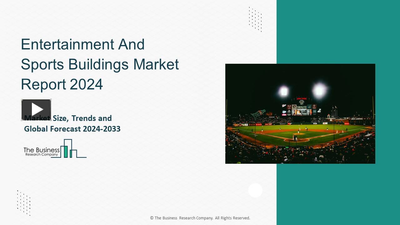 PPT Entertainment And Sports Buildings Market 2024 By Size, Share