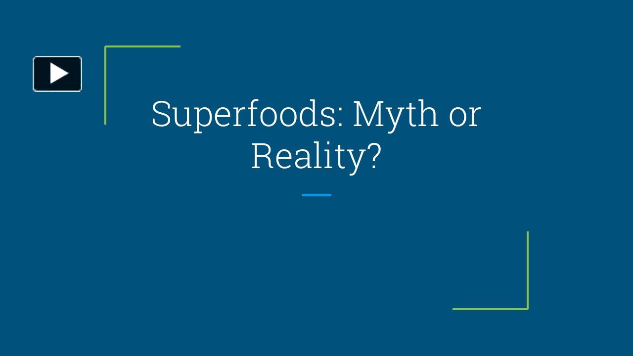 PPT Superfoods Myth or Reality? PowerPoint presentation free to