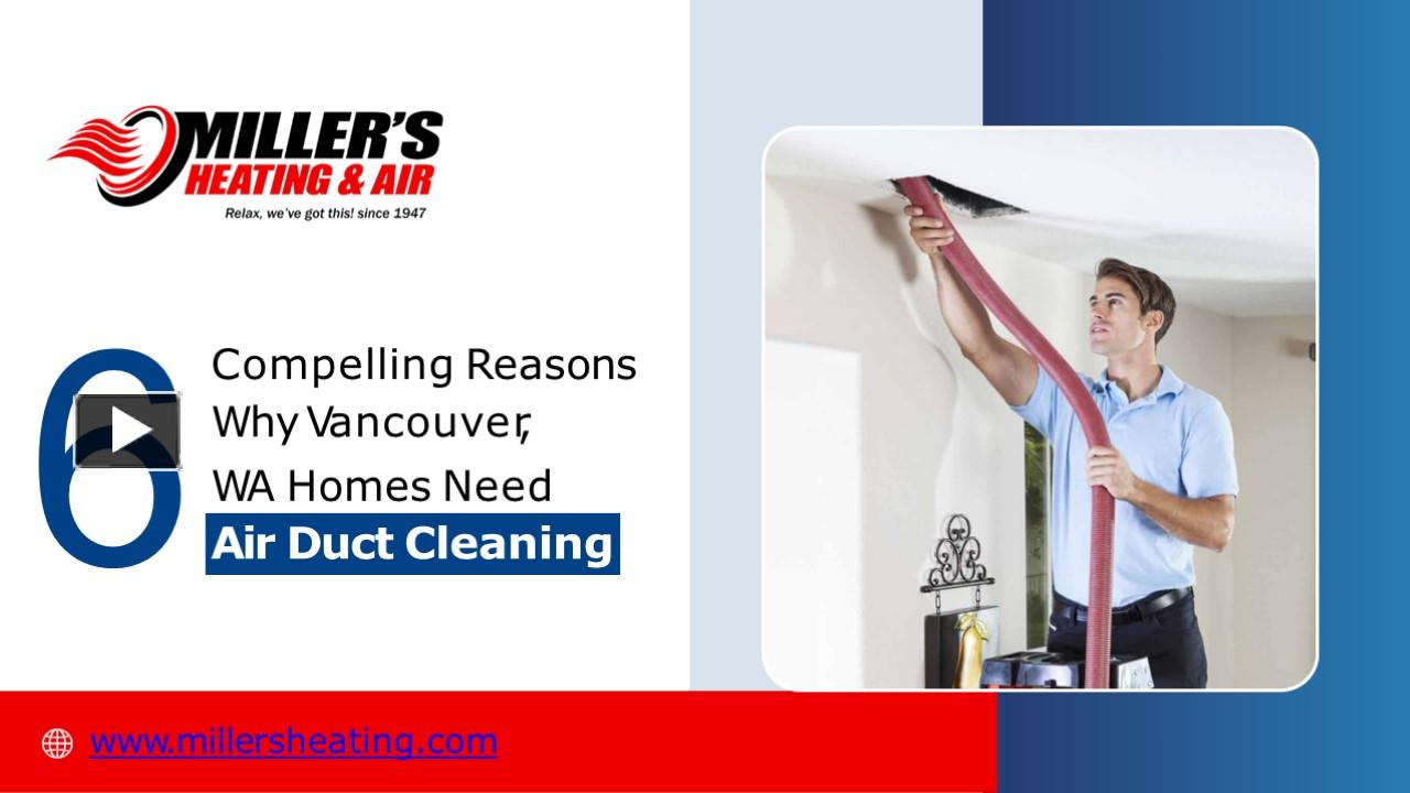 PPT 6 Compelling Reasons Why Vancouver,WA Homes Need Air Duct