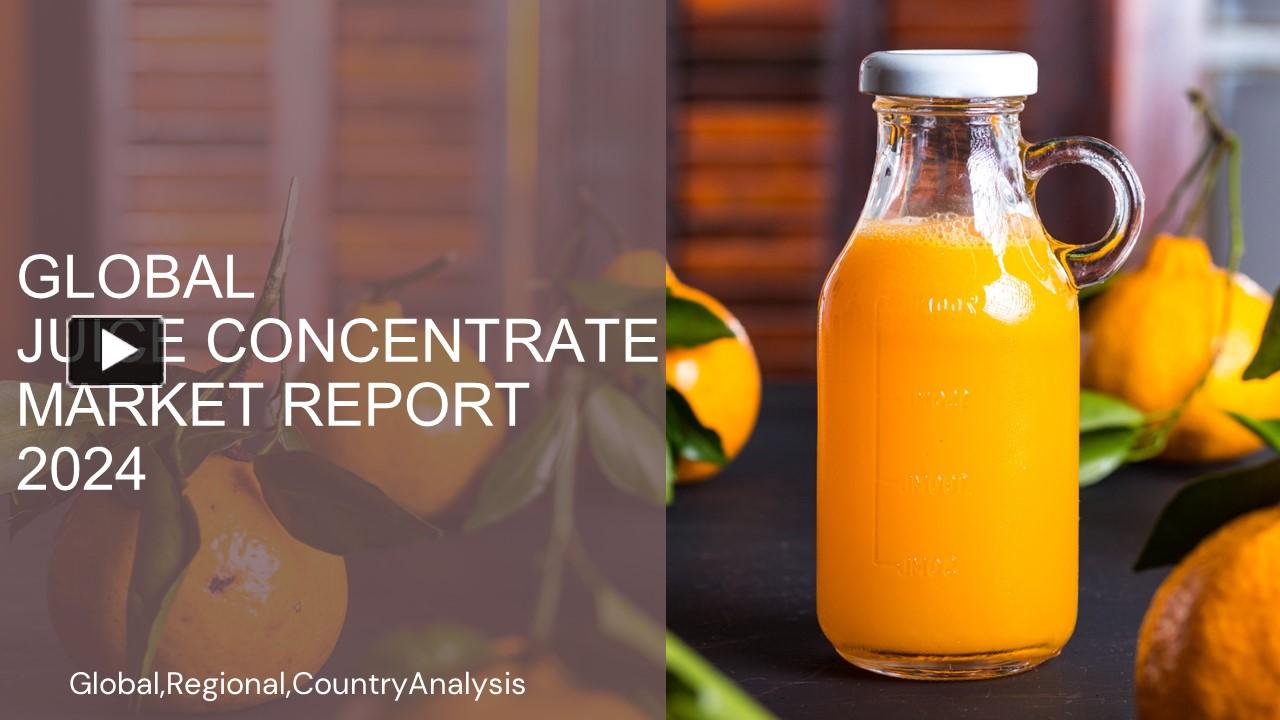 PPT Juice Concentrate Market Report 2024 PowerPoint presentation