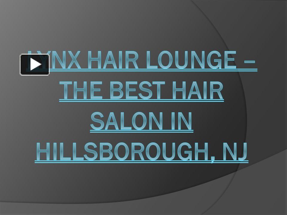 PPT LYNX Hair Lounge The Best Hair Salon in Hillsborough, NJ