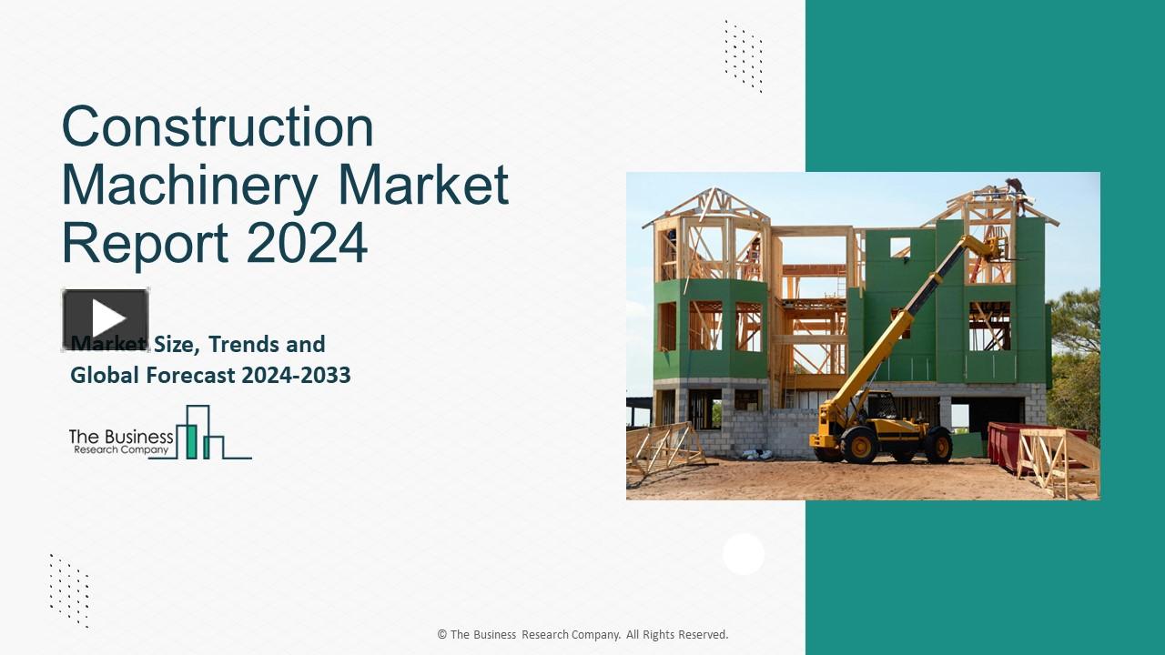PPT Construction Machinery Market Outlook, Segments, Overview, and
