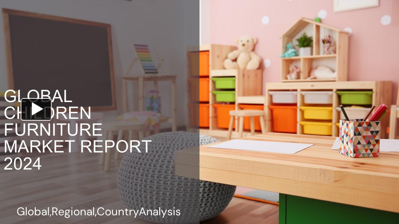 PPT Children Furniture Market Report 2024 PowerPoint presentation