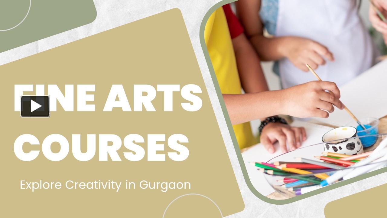 PPT Unleash Your Creativity Fine Arts Courses in Gurgaon PowerPoint
