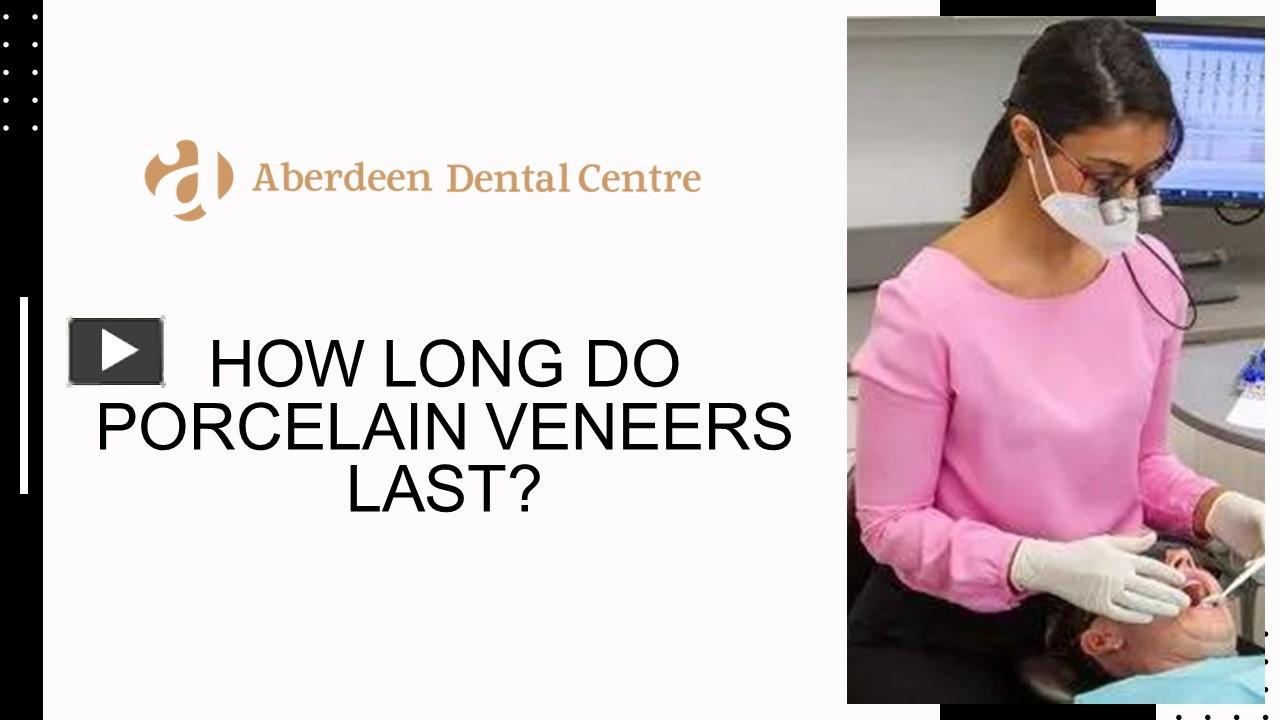 PPT How long do Porcelain Veneers last PowerPoint presentation free