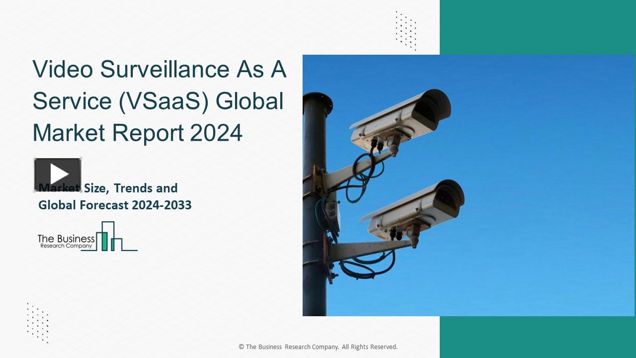PPT Global Video Surveillance As A Service (VSaaS) Market Report 2024