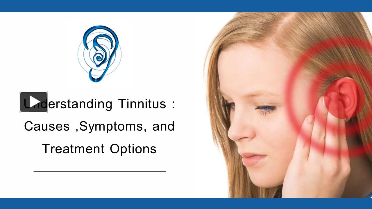 PPT Understanding Tinnitus Causes, Symptoms, and Treatment Options
