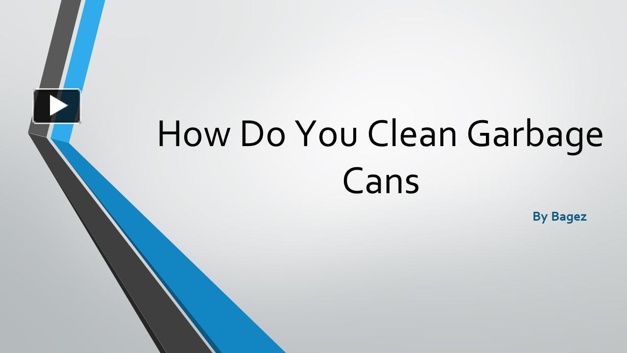 PPT How Do You Clean Garbage Cans PowerPoint presentation free to download id 98ca86MjBhO